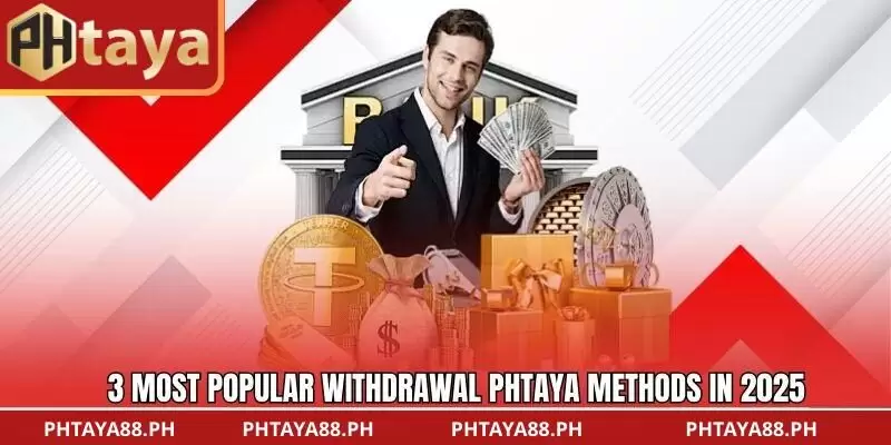 3 most popular Withdrawal PHTAYA methods in 2025