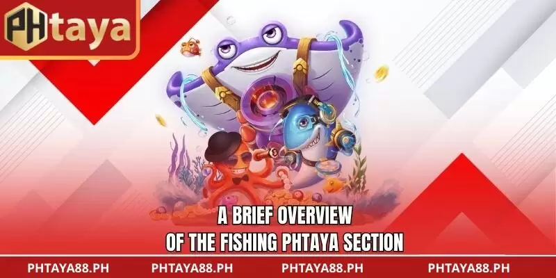 A brief overview of the Fishing PHTAYA section