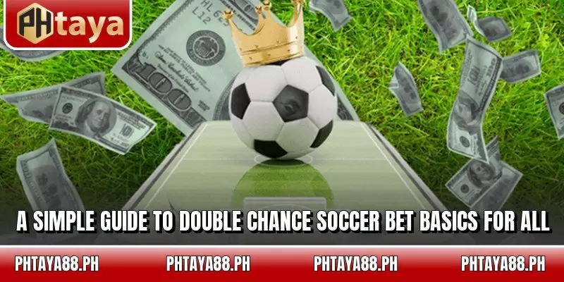 A simple guide to Double Chance Soccer Bet basics for all