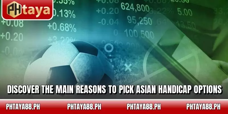 Discover the main reasons to pick Asian handicap options