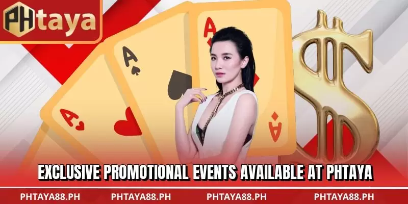 Exclusive promotional events available at PHTAYA