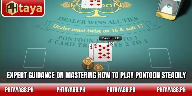 Expert guidance on mastering how to play Pontoon steadily