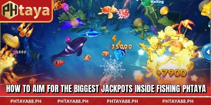 How to aim for the biggest jackpots inside Fishing PHTAYA
