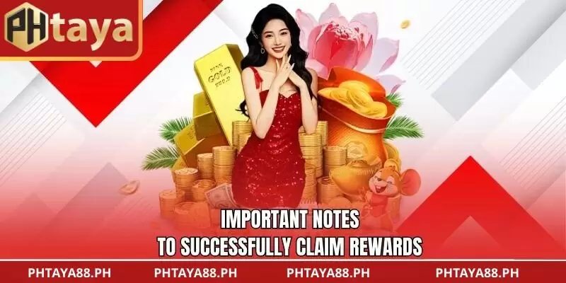 Important notes to successfully claim rewards