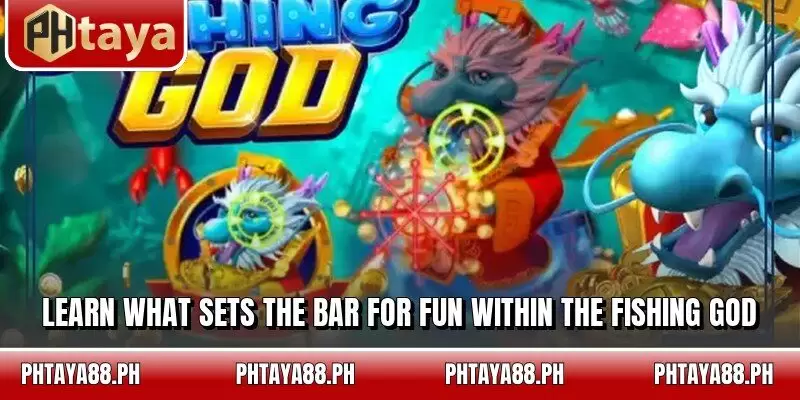 Learn what sets the bar for fun within the Fishing God