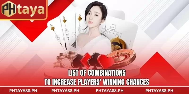 List of Combinations to Increase Players’ Winning Chances