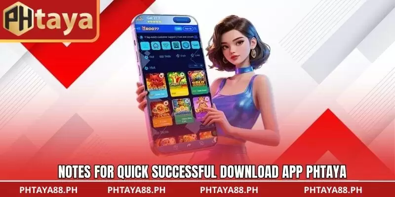 Notes for quick successful download app PHTAYA