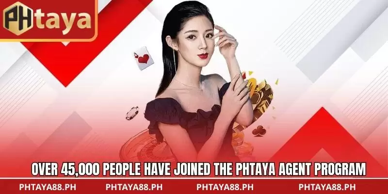 Over 45,000 people have joined the Agent PHTAYA program