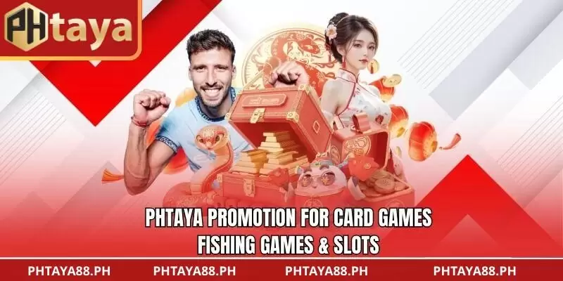 PHTAYA promotion for card games, fishing games & slots