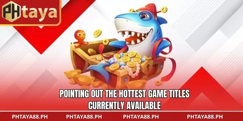 Pointing out the hottest game titles currently