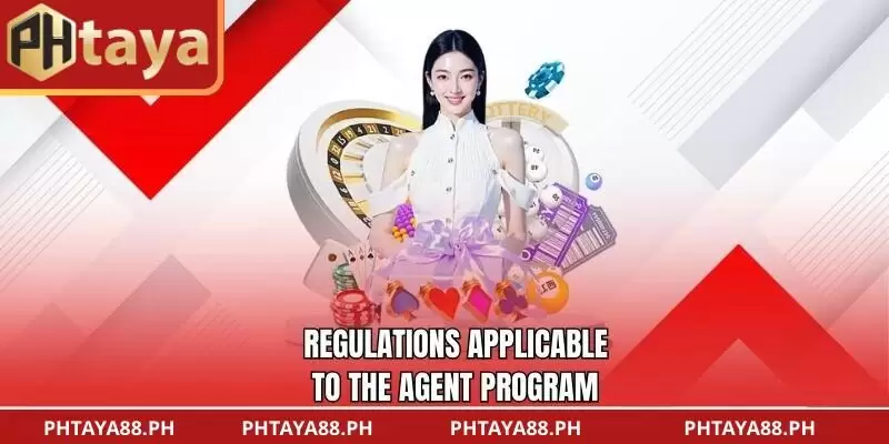 Regulations applicable to the agent program