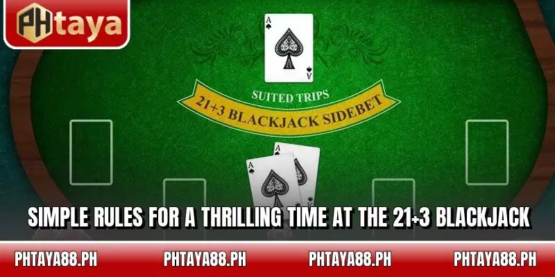 Simple rules for a thrilling time at the 21+3 Blackjack