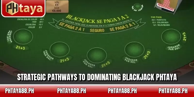Strategic pathways to dominating Blackjack PHTAYA