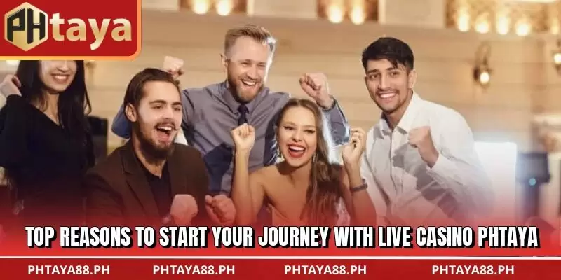 Top reasons to start your journey with Live Casino PHTAYA