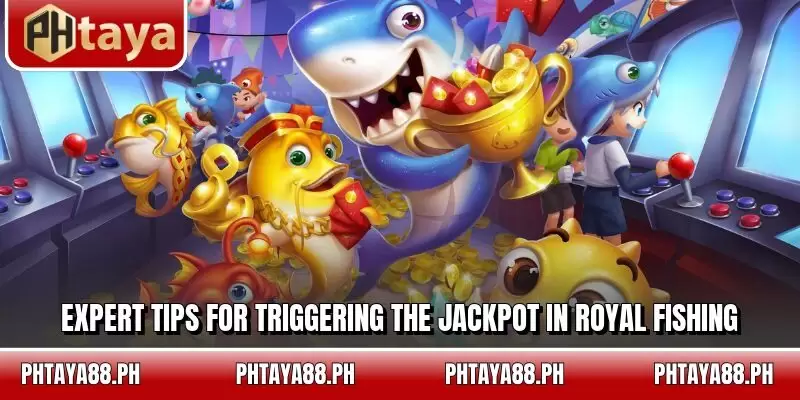 Expert tips for triggering the jackpot in Royal Fishing