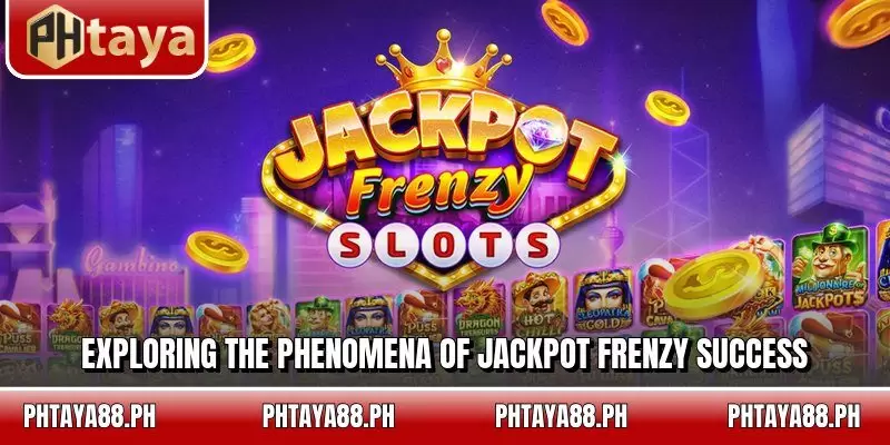 Exploring the phenomena of Jackpot Frenzy success