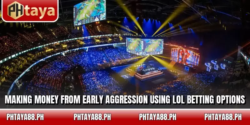 Making money from early aggression using LoL betting options