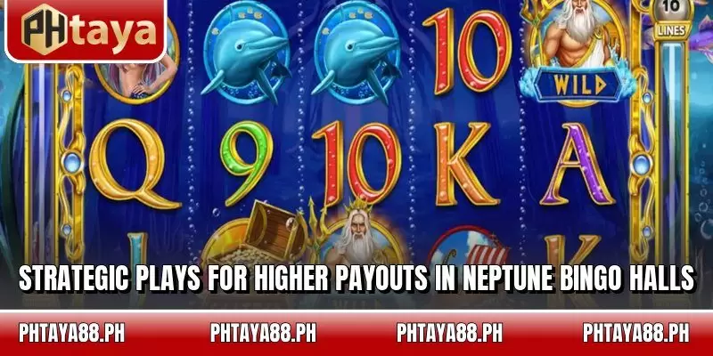 Strategic plays for higher payouts in Neptune bingo halls