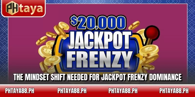 The mindset shift needed for Jackpot Frenzy dominance