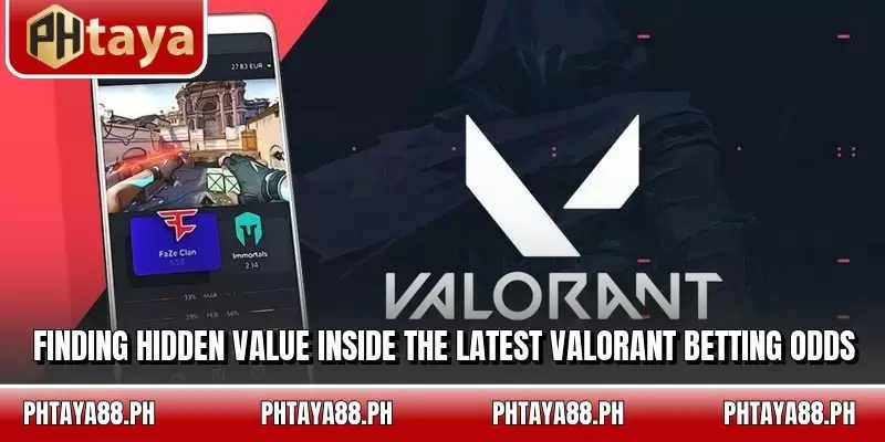 Finding hidden value inside the latest Valorant betting odds