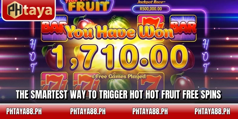 The smartest way to trigger Hot Hot Fruit free spins